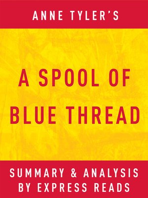 cover image of A Spool of Blue Thread by Anne Tyler / Summary & Analysis